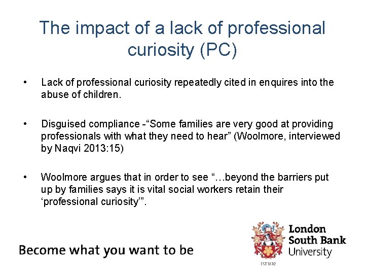 The impact of a lack of professional curiosity (PC) • Lack of professional curiosity