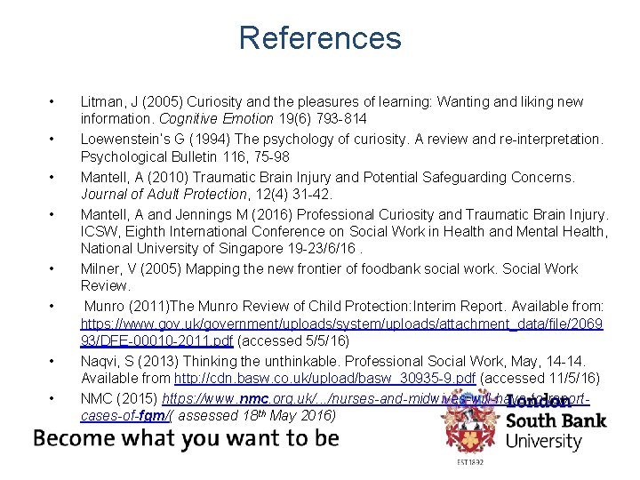 References • • Litman, J (2005) Curiosity and the pleasures of learning: Wanting and