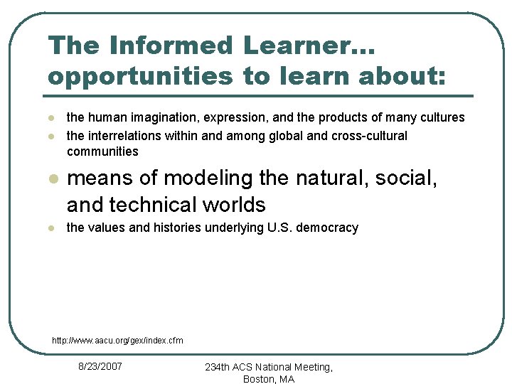 The Informed Learner… opportunities to learn about: l l the human imagination, expression, and