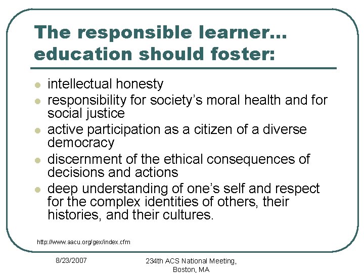 The responsible learner… education should foster: l l l intellectual honesty responsibility for society’s