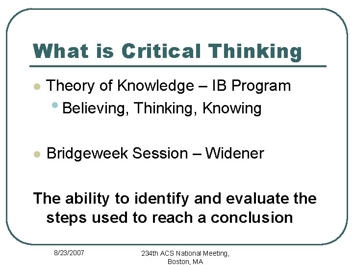 What is Critical Thinking l Theory of Knowledge – IB Program • Believing, Thinking,