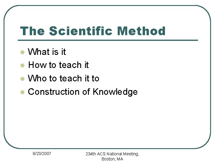 The Scientific Method l l What is it How to teach it Who to