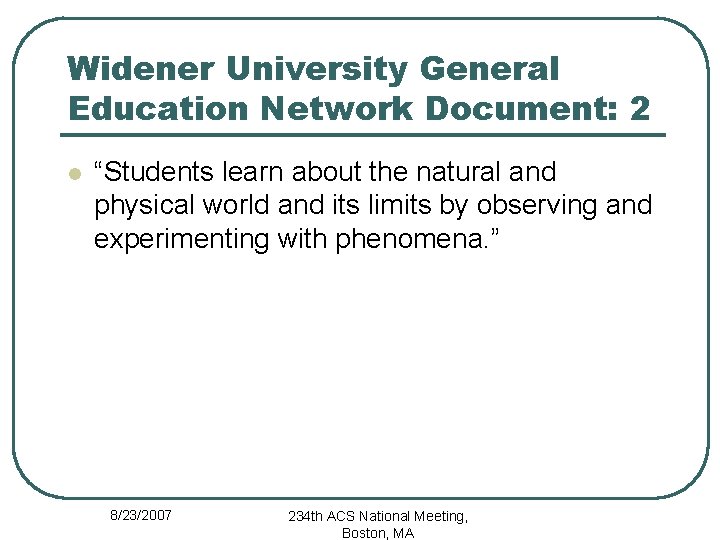 Widener University General Education Network Document: 2 l “Students learn about the natural and