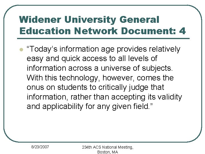 Widener University General Education Network Document: 4 l “Today’s information age provides relatively easy