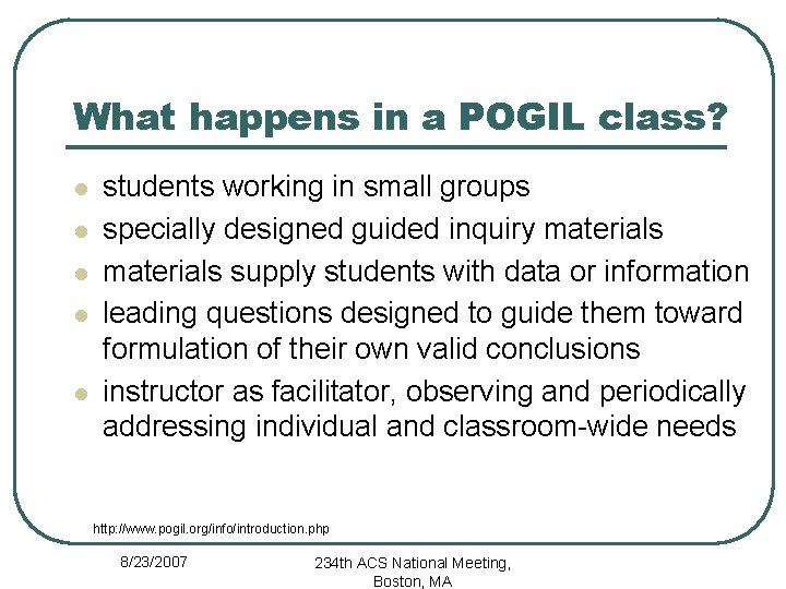 What happens in a POGIL class? l l l students working in small groups