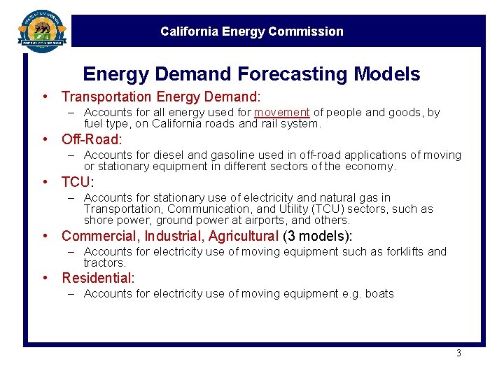 California Energy Commission Energy Demand Forecasting Models • Transportation Energy Demand: – Accounts for