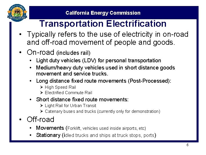 California Energy Commission Transportation Electrification • Typically refers to the use of electricity in