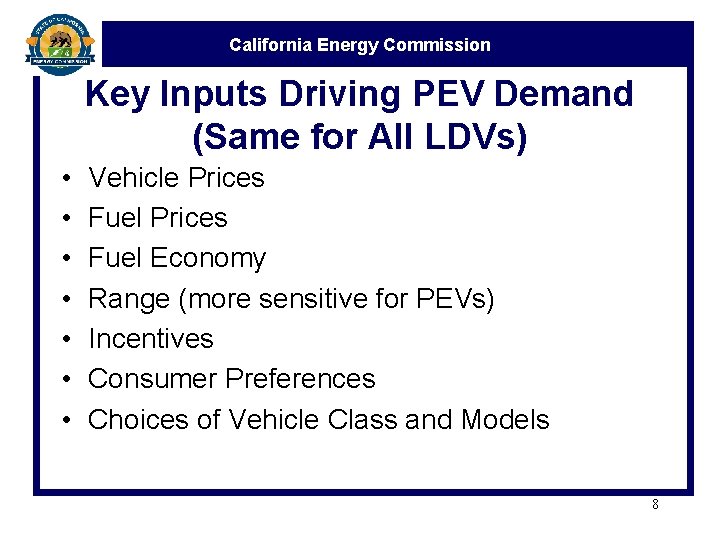 California Energy Commission Key Inputs Driving PEV Demand (Same for All LDVs) • •