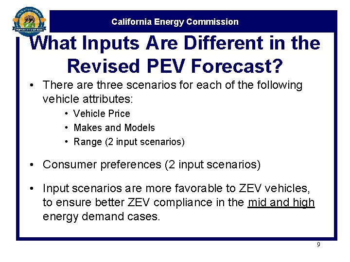 California Energy Commission What Inputs Are Different in the Revised PEV Forecast? • There