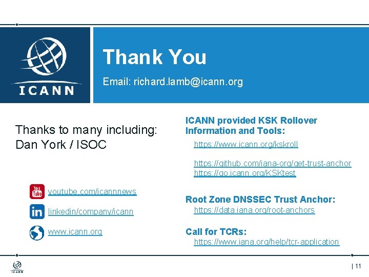 Thank You Email: richard. lamb@icann. org Thanks to many including: Dan York / ISOC