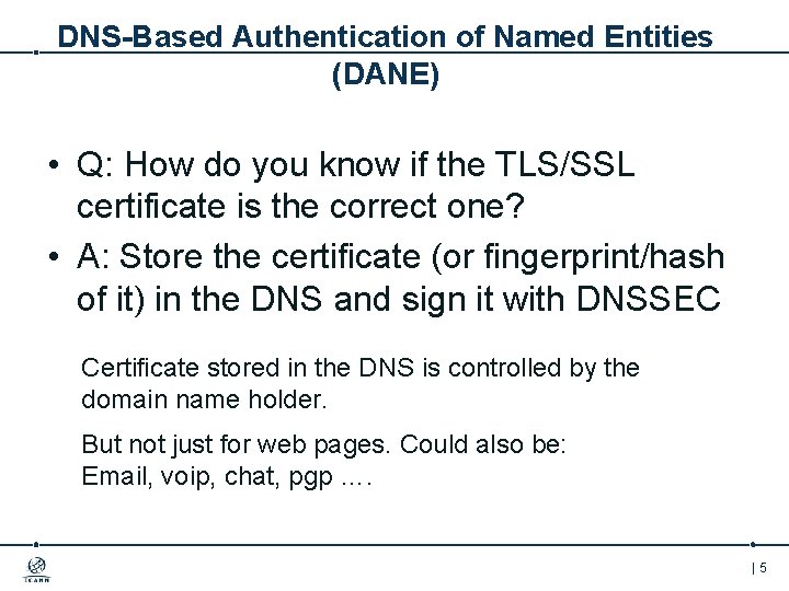 DNS-Based Authentication of Named Entities (DANE) • Q: How do you know if the
