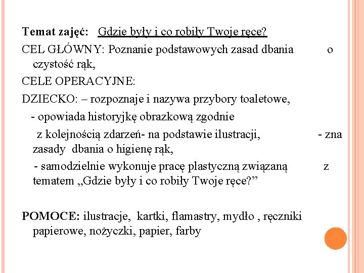 Temat zajęć: Gdzie były i co robiły Twoje ręce? CEL GŁÓWNY: Poznanie podstawowych zasad