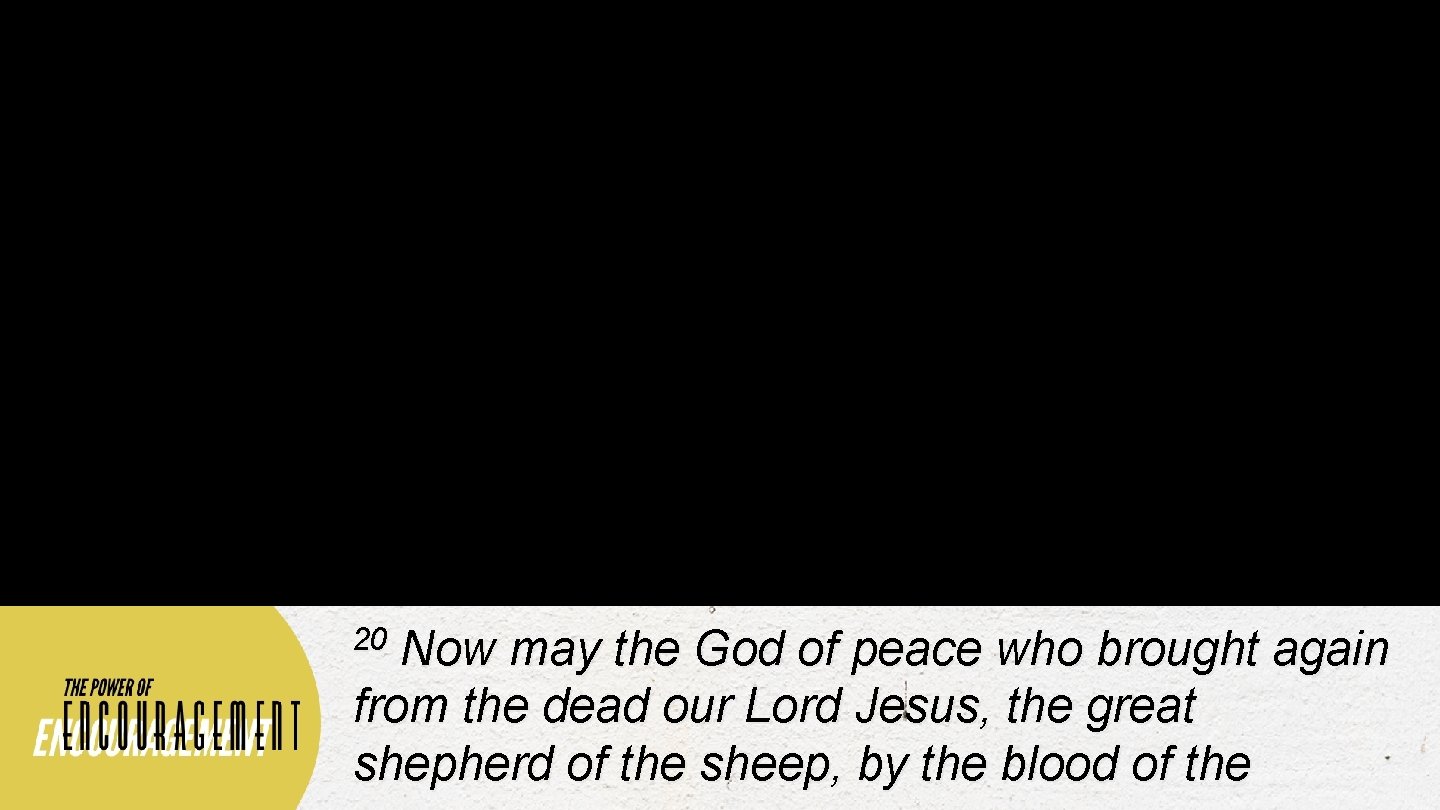 20 Now may the God of peace who brought again from the dead our