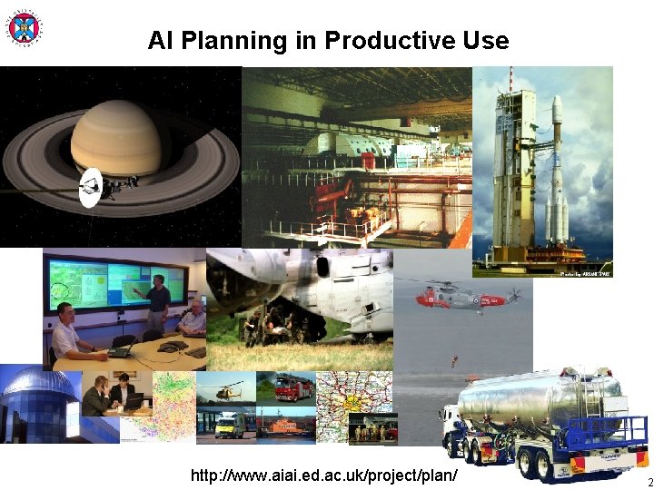 AI Planning in Productive Use http: //www. aiai. ed. ac. uk/project/plan/ 2 