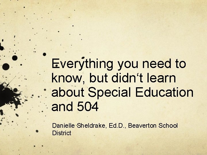 Everything you need to know, but didn‘t learn about Special Education and 504 Danielle