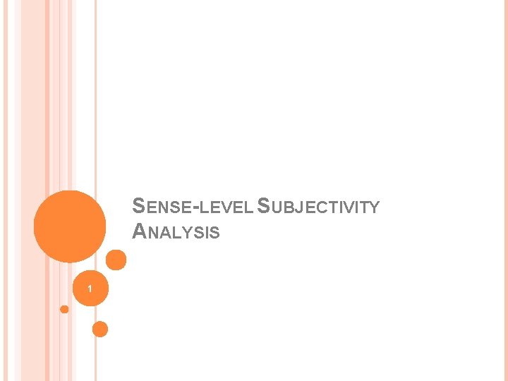 SENSE-LEVEL SUBJECTIVITY ANALYSIS 1 