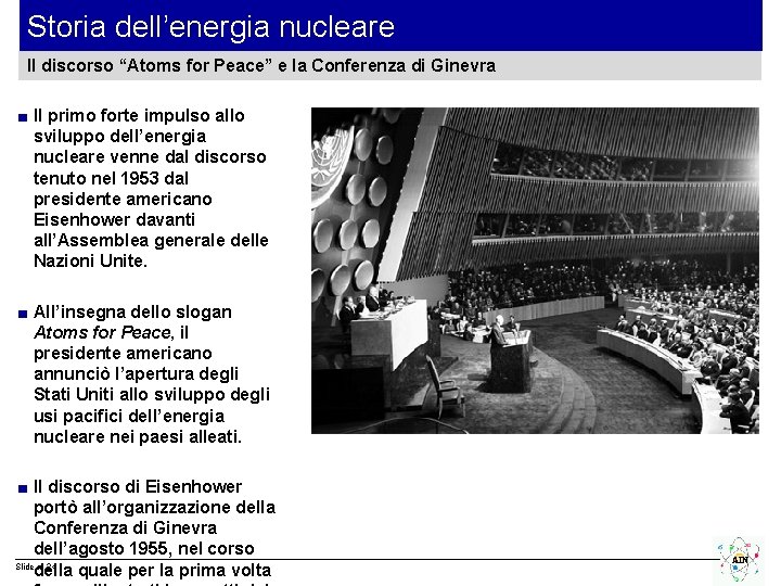 Storia dell’energia nucleare Il discorso “Atoms for Peace” e la Conferenza di Ginevra ■