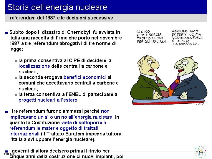 Storia dell’energia nucleare I referendum del 1987 e le decisioni successive ■ Subito dopo