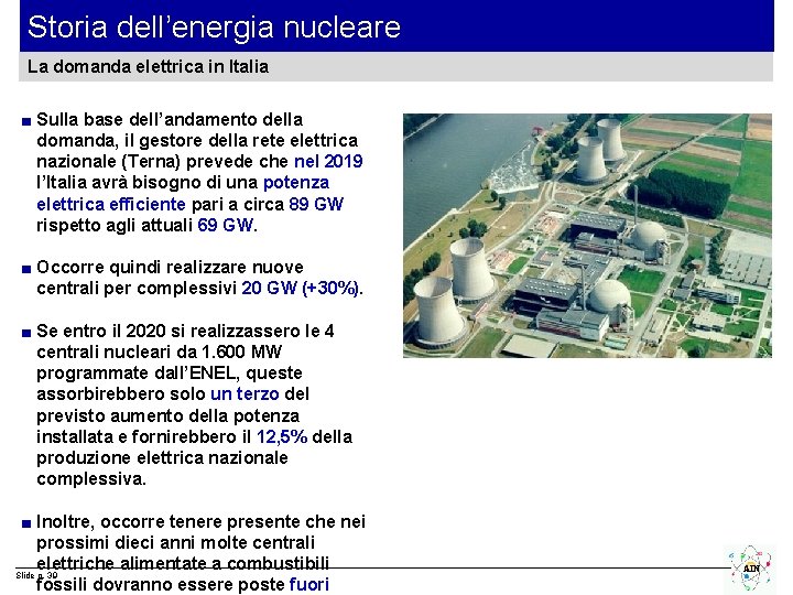 Storia dell’energia nucleare La domanda elettrica in Italia ■ Sulla base dell’andamento della domanda,