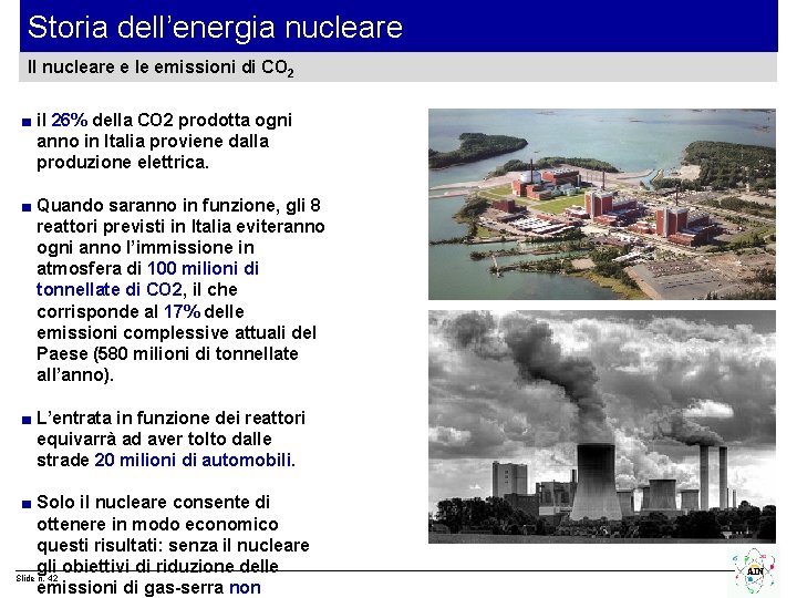 Storia dell’energia nucleare Il nucleare e le emissioni di CO 2 ■ il 26%