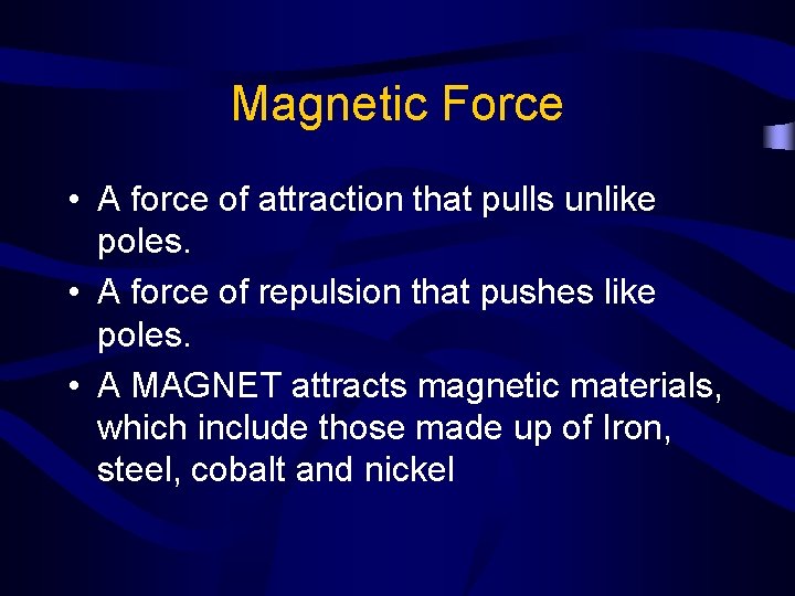 Magnetic Force • A force of attraction that pulls unlike poles. • A force