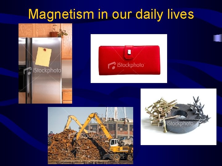 Magnetism in our daily lives 