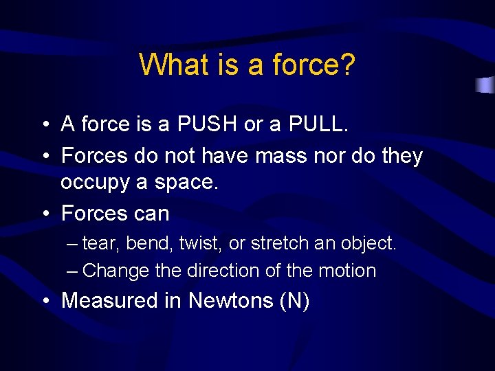 What is a force? • A force is a PUSH or a PULL. •