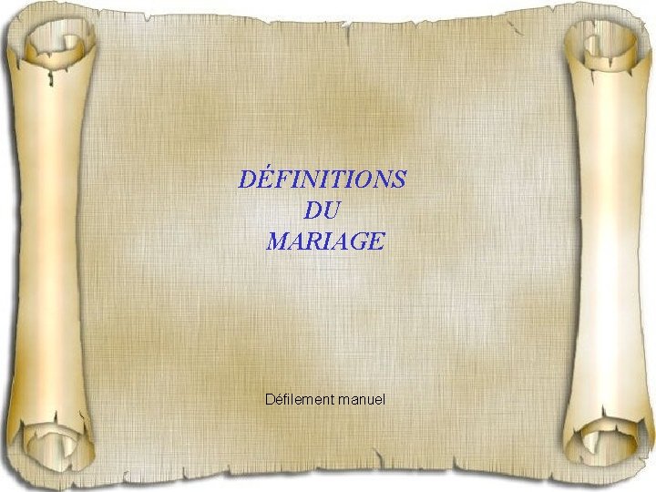 DÉFINITIONS DU MARIAGE Défilement manuel 