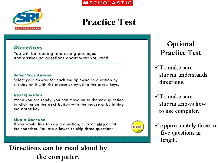 Practice Test Optional Practice Test üTo make sure student understands directions. üTo make sure