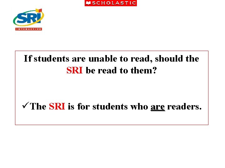 If students are unable to read, should the SRI be read to them? üThe