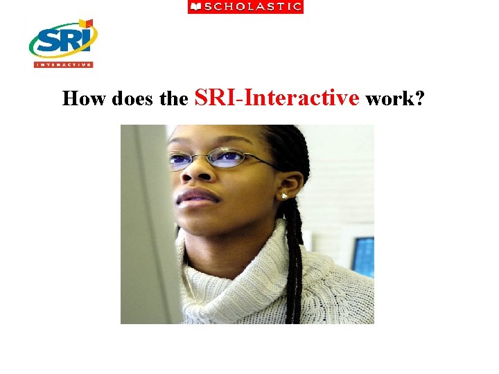 How does the SRI-Interactive work? 