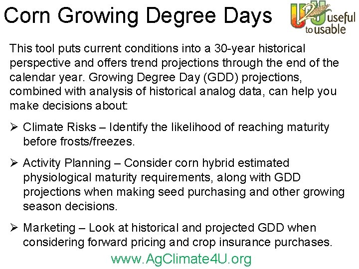 Corn Growing Degree Days This tool puts current conditions into a 30 -year historical