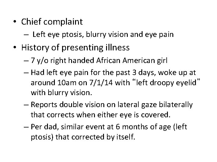 • Chief complaint – Left eye ptosis, blurry vision and eye pain • • Chief complaint – Left eye ptosis, blurry vision and eye pain •