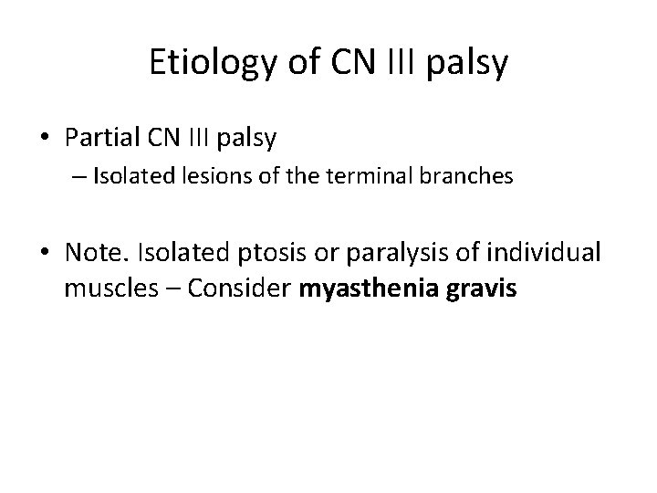 Etiology of CN III palsy • Partial CN III palsy – Isolated lesions of Etiology of CN III palsy • Partial CN III palsy – Isolated lesions of