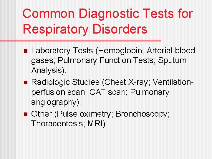 Common Diagnostic Tests for Respiratory Disorders n n n Laboratory Tests (Hemoglobin; Arterial blood