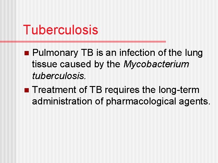 Tuberculosis Pulmonary TB is an infection of the lung tissue caused by the Mycobacterium