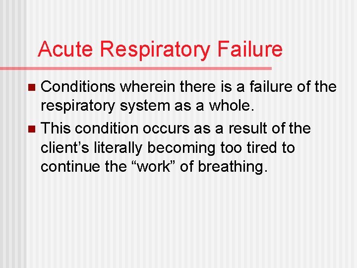 Acute Respiratory Failure Conditions wherein there is a failure of the respiratory system as