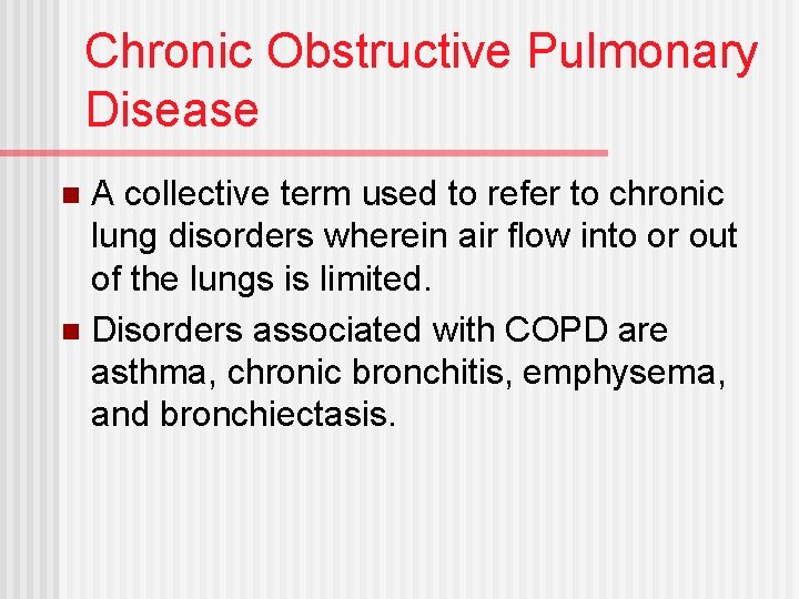 Chronic Obstructive Pulmonary Disease A collective term used to refer to chronic lung disorders