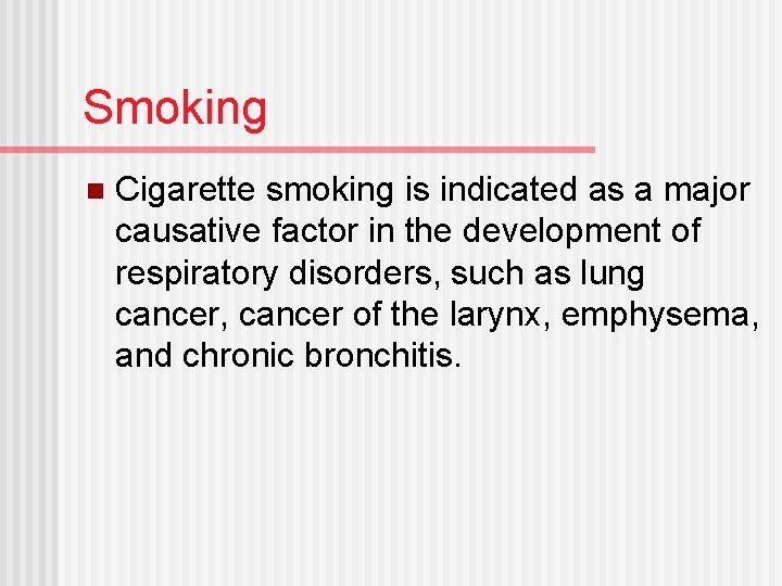 Smoking n Cigarette smoking is indicated as a major causative factor in the development