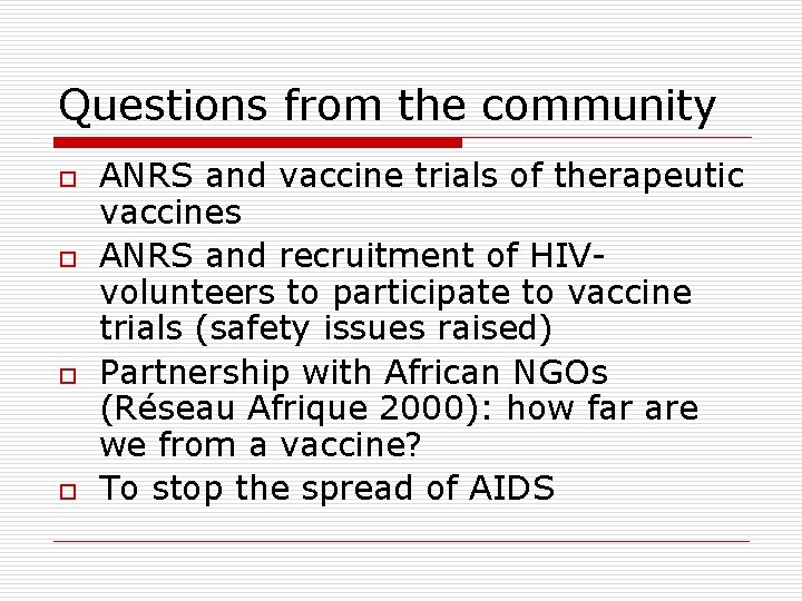 Questions from the community o o ANRS and vaccine trials of therapeutic vaccines ANRS