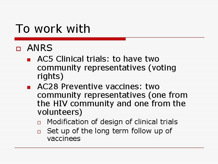 To work with o ANRS n n AC 5 Clinical trials: to have two