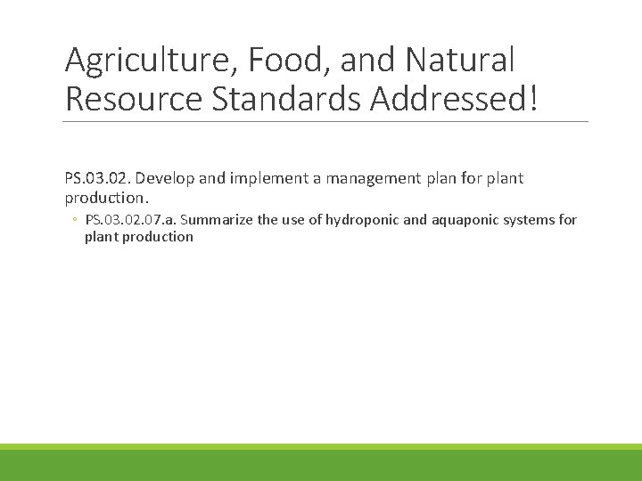 Agriculture, Food, and Natural Resource Standards Addressed! PS. 03. 02. Develop and implement a