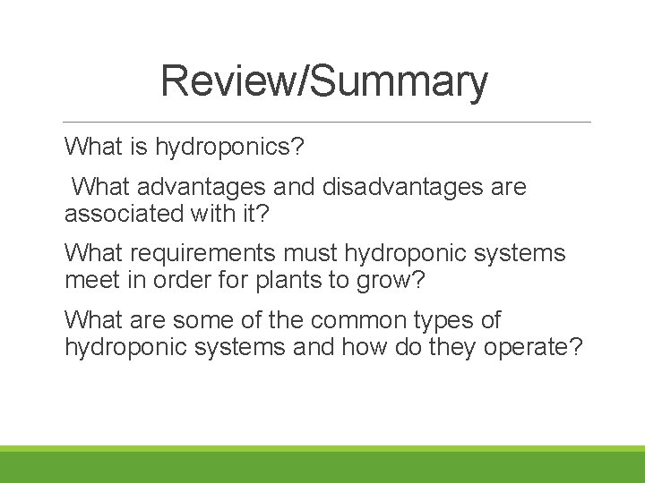 Review/Summary What is hydroponics? What advantages and disadvantages are associated with it? What requirements