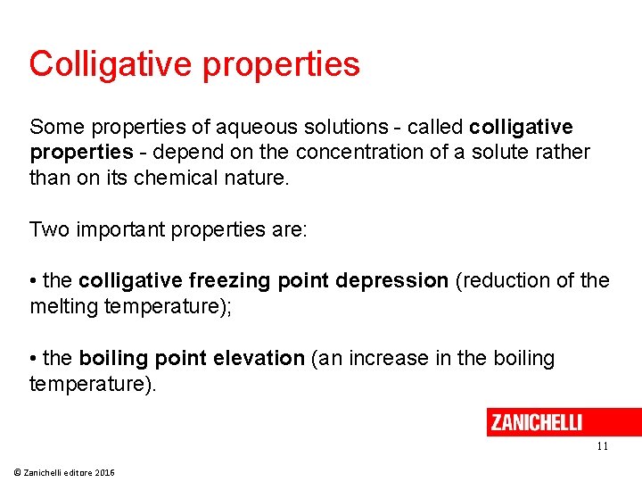 Colligative properties Some properties of aqueous solutions - called colligative properties - depend on