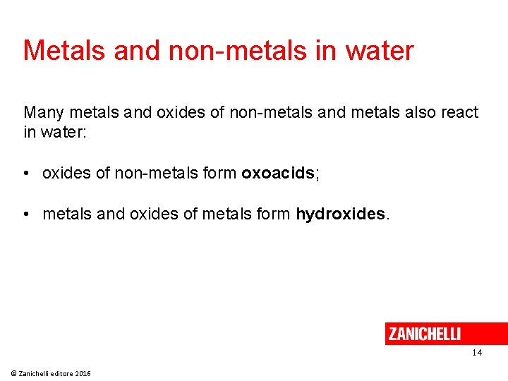 Metals and non-metals in water Many metals and oxides of non-metals and metals also