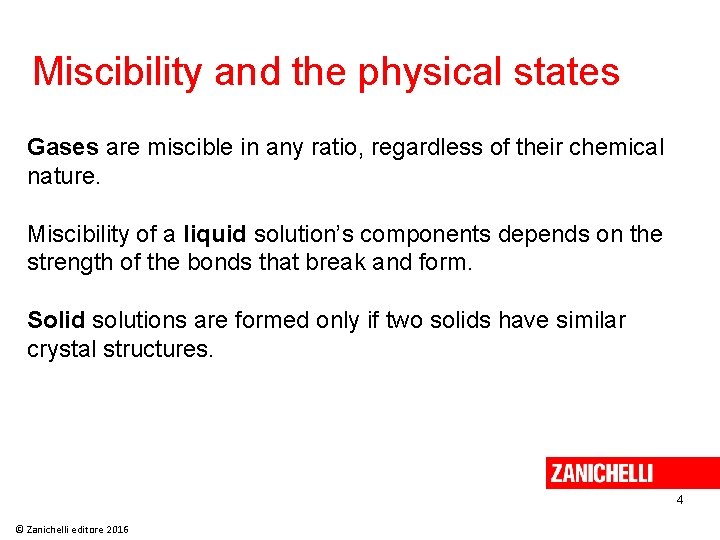 Miscibility and the physical states Gases are miscible in any ratio, regardless of their