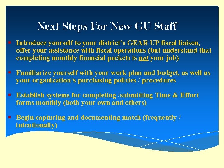 Next Steps For New GU Staff § Introduce yourself to your district’s GEAR UP