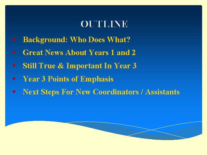 OUTLINE § Background: Who Does What? § Great News About Years 1 and 2