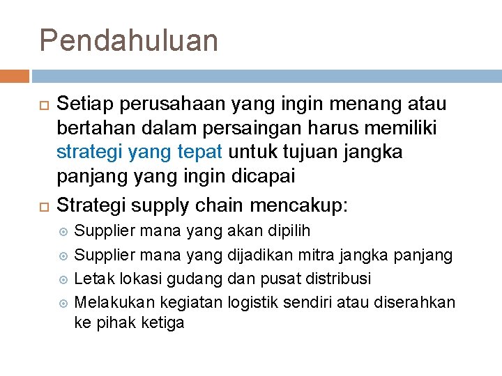 Pendahuluan Setiap perusahaan yang ingin menang atau bertahan dalam persaingan harus memiliki strategi yang