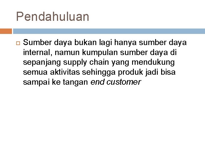 Pendahuluan Sumber daya bukan lagi hanya sumber daya internal, namun kumpulan sumber daya di